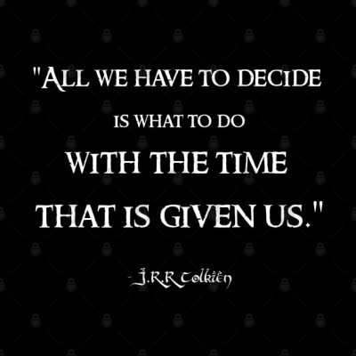 All We Have To Decide Jrr Tolkien Quote Lotr Throw Pillow Official Lord Of The Rings Store