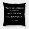 All We Have To Decide Jrr Tolkien Quote Lotr Throw Pillow Official Lord Of The Rings Store