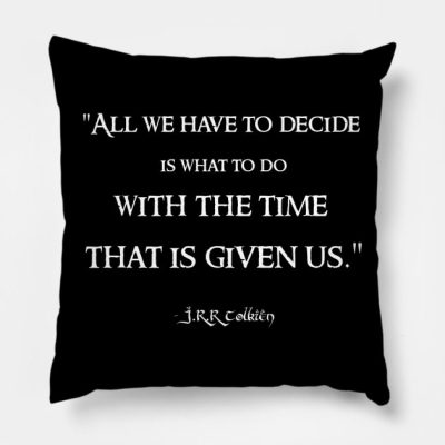 All We Have To Decide Jrr Tolkien Quote Lotr Throw Pillow Official Lord Of The Rings Store