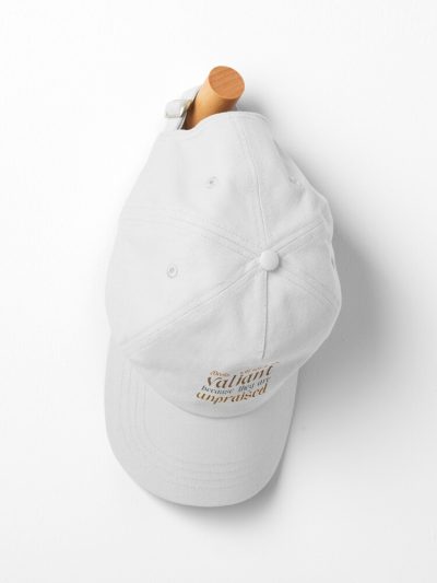 Deeds Will Not Be Less Valiant Because They Are Unpraised - Lor Cap Official Lord Of The Rings Store